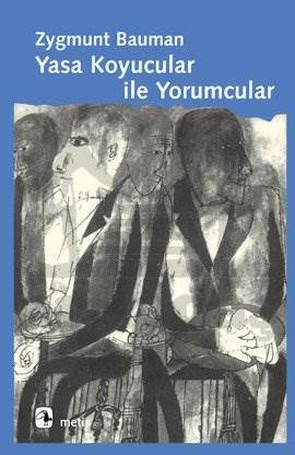 Yasa Koyucular İle Yorumcular; Modernite, Postmodernite Ve Entelektüeller Üzerine - Metis Yayınları