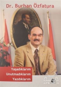 Yaşadıklarım Unutmadıklarım Yazdıklarım - Meşe Kitaplığı