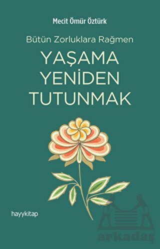 Yaşama Yeniden Tutunmak - Hayykitap
