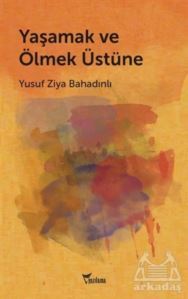 Yaşamak Ve Ölmek Üstüne - 1