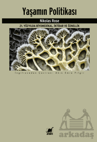 Yaşamın Politikası 21. Yüzyılda Biyomedikal, İktidar Ve Öznellik - Ayrıntı Yayınları