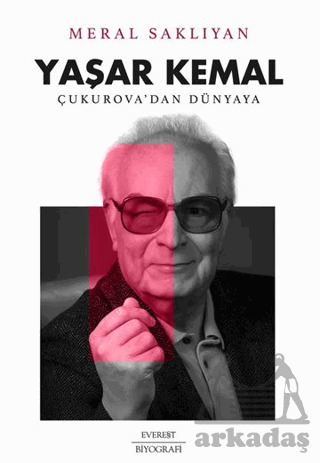 Yaşar Kemal: Çukurova’Dan Dünyaya - Everest Yayınları