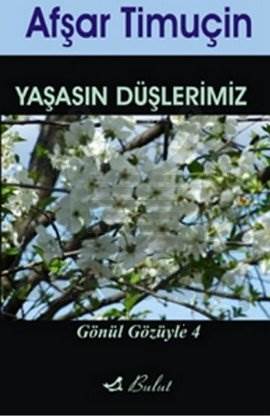 Yaşasın Düşlerimiz; Gönül Gözüyle 4 - Bulut Yayınları