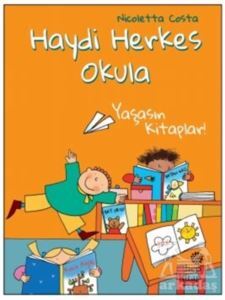 Yaşasın Kitaplar! - Haydi Herkes Okula - Hep Kitap