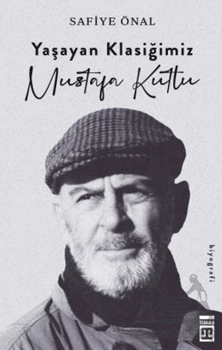 Yaşayan Klasiğimiz Mustafa Kutlu - Timaş Yayınları