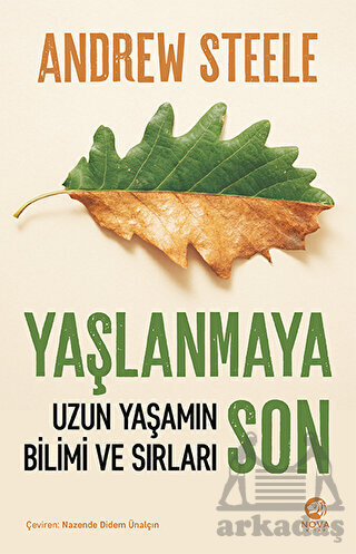Yaşlanmaya Son: Uzun Yaşamın Bilimi Ve Sırları - Nova Kitap