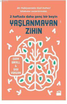 Yaşlanmayan Zihin; 2 Haftada Daha Genç Bir Beyin - Doğan Kitap