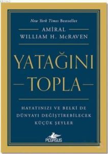 Yatağını Topla; Hayatınızı Ve Belki De Dünyayı Değiştirebilecek Küçük Şeyler - 1