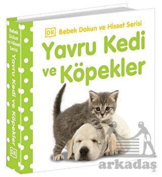 Yavru Kedi Ve Köpekler - Bebek Dokun Ve Hisset Serisi - 1