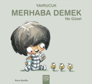 Yavrucuk - Merhaba Demek Ne Güzel - 1001 Çiçek Kitaplar