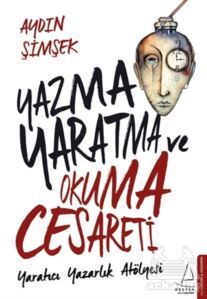 Yazma Yaratma Ve Okuma Cesareti - 1