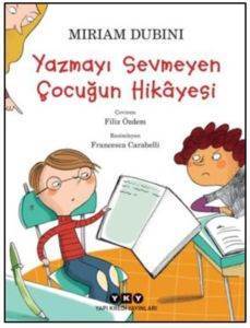 Yazmayı Sevmeyen Çocuğun Hikâyesi (9-11 Yaş) - Yapı Kredi Yayınları