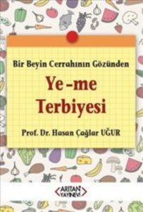 Ye-Me Terbiyesi; Bir Beyin Cerrahının Gözünden - 1