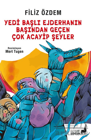 Yedi Başlı Ejderhanın Başından Geçen Çok Acayip Şeyler - Everest Çocuk