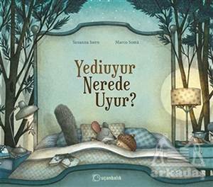 Yediuyur Nerede Uyur? - Uçanbalık Yayıncılık