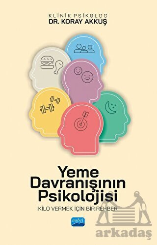 Yeme Davranışının Psikolojisi - Kilo Vermek İçin Bir Rehber - Nobel Akademik Yayıncılık