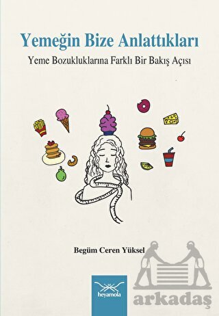 Yemeğin Bize Anlattıkları Yeme Bozukluklarına Farklı Bir Bakış Açısı - Heyamola Yayınları