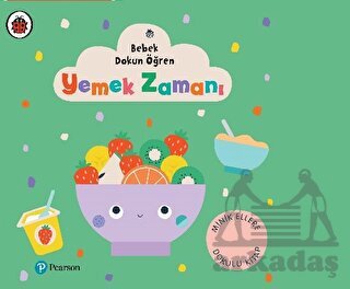 Yemek Zamanı - Bebek Dokun Öğren - Pearson Çocuk Kitapları