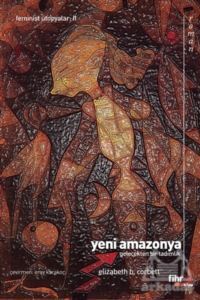 Yeni Amazonya: Gelecekten Bir Tadımlık - Fihrist Kitap