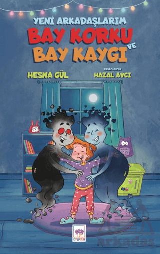 Yeni Arkadaşlarım Bay Korku Ve Bay Kaygı - Ötüken Çocuk Yayınları