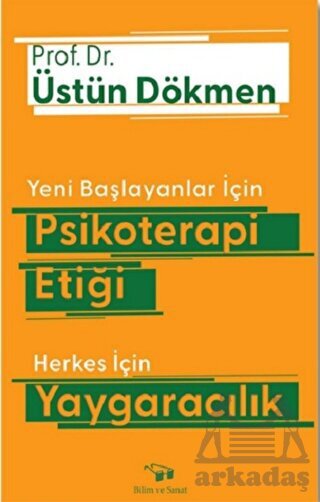 Yeni Başlayanlar İçin Psikoterapi Etiği Herkes İçin Yaygaracılık - Bilim ve Sanat Yayınları