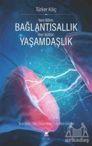 Yeni Bilim: Bağlantısallık - Yeni Kültür: Yaşamdaşlık - 1