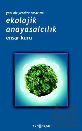 Yeni Bir Yerküre Tasarımı - Ekolojik Anayasalcılık - 1