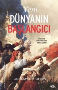 Yeni Dünyanın Başlangıcı: Fransız Devrimi'nin Yeni Tarihi - Fol Kitap