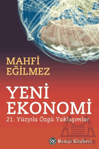 Yeni Ekonomi - 21. Yüzyıla Özgü Yaklaşımlar - Remzi Kitabevi