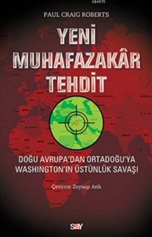 Yeni Muhafazakar Tehdit; Doğu Avrupa'dan Ortadoğu'ya Washıngton'ın Üstünlük Savaşı - Say Yayınları