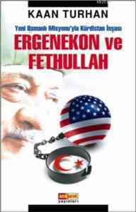 Yeni Osmanlı Misyonuyla Kürdistan İnşası Ergenekon ve Fethullah - Asya Şafak Yayınları
