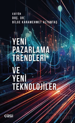 Yeni Pazarlama Trendleri Ve Yeni Teknolojiler - Çizgi Kitabevi Yayınları