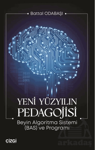 Yeni Yüzyılın Pedagojisi Beyin Algoritma Sistemi (BAS) Ve Programı - Çizgi Kitabevi Yayınları