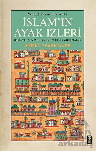 Yeniçağlar Anadolu’Sunda İslam’In Ayak İzleri - Timaş Yayınları