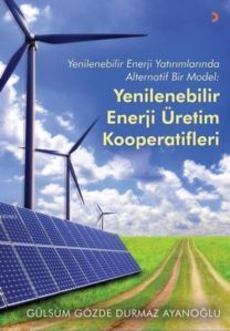 Yenilenebilir Enerji Enerji Üretim Kooperatifleri; Yenilenebilir Enerji Yatırımlarında Alternatif Bir Model - Cinius Yayınları