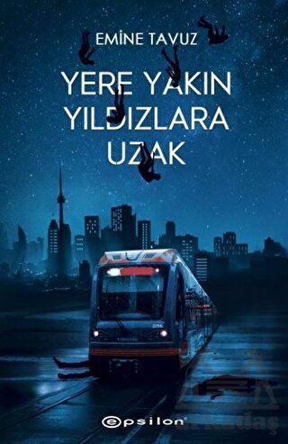 Yere Yakın Yıldızlara Uzak - Epsilon Yayınevi