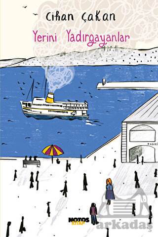 Yerini Yadırgayanlar - Notos Kitap