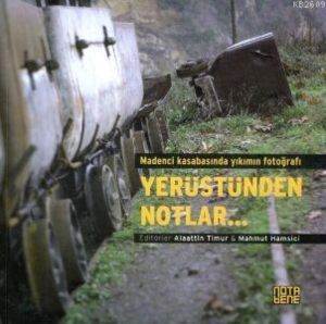 Yerüstünden Notlar...; Madenci Kasabasında Yıkımın Fotoğrafı - Nota Bene Yayınları