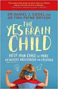 Yes Brain Child: Help Your Child Be More Resilient, Independent And Creative - 1