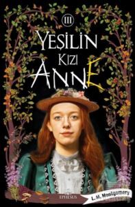 Yeşilin Kızı Anne 3 (Ciltli) - Ephesus Yayınları