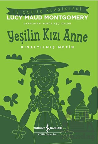 Yeşilin Kızı Anne-Kısaltılmış Metin - İş Bankası Kültür Yayınları