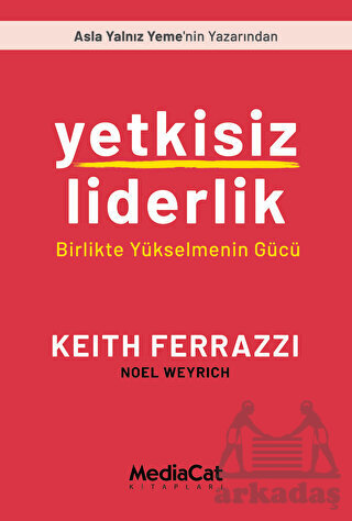 Yetkisiz Liderlik - Birlikte Yükselmenin Gücü - Mediacat Kitapları