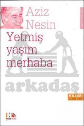 Yetmiş Yaşım Merhaba - Nesin Yayınları