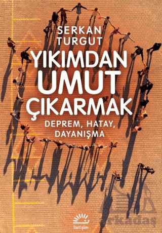 Yıkımdan Umut Çıkartmak - İletişim Yayınevi