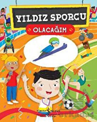 Yıldız Sporcu Olacağım - İş Bankası Kültür Yayınları