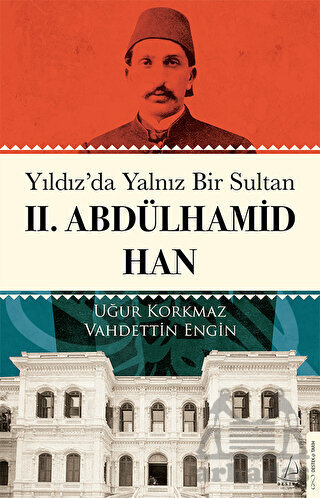 Yıldız’Da Yalnız Bir Sultan II. Abdülhamid Han - Destek Yayınları