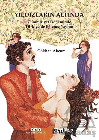 Yıldızların Altında - Cumhuriyet Döneminde Türkiye’De Eğlence Yaşamı - Yapı Kredi Yayınları