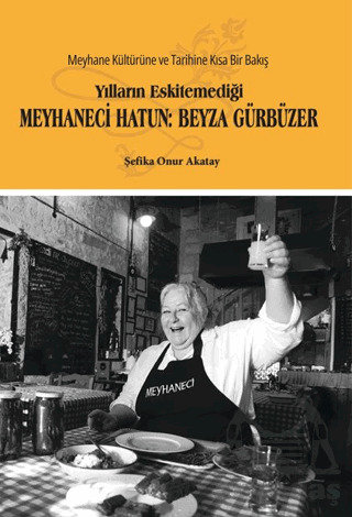 Yılların Eskitemediği Meyhaneci Hatun: Beyza Gürbüzer - Glomas Yayınevi