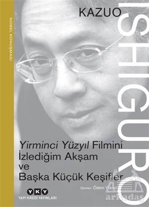Yirminci Yüzyıl Filmini İzlediğim Akşam Ve Başka Küçük Keşifler - Yapı Kredi Yayınları