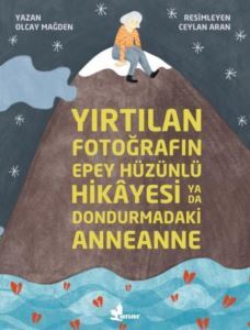 Yırtılan Fotoğrafın Epey Hüzünlü Hikayesi Ya Da Dondurmadaki Anneanne - Çınar Yayınları